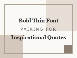 Bold and Thin Font Pairings for Inspirational Quotes