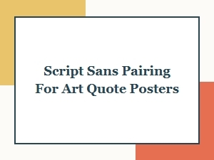 Pairing Script and Sans for Art Quote Posters