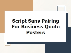 Pairing Script and Sans for Business Quote Posters