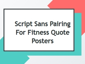 Script and Sans Pairing for Fitness Quote Posters