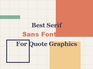Best Serif and Sans Font Mix for Quote Graphics