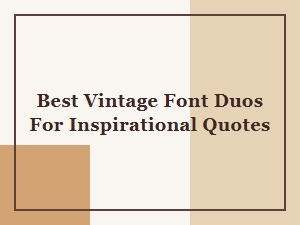 Vintage Font Duos for Inspirational Quotes